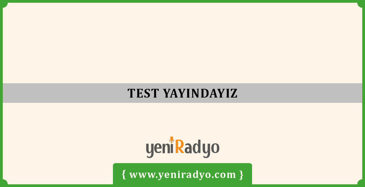 Test yayındayız